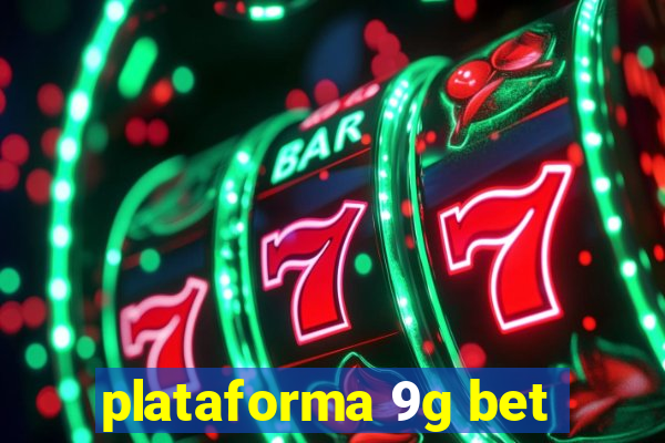 plataforma 9g bet